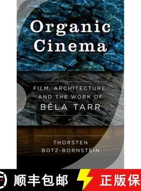 【3-4周达】Organic Cinema: Film, Architecture, and the Work of Béla Tarr [9781800730090]