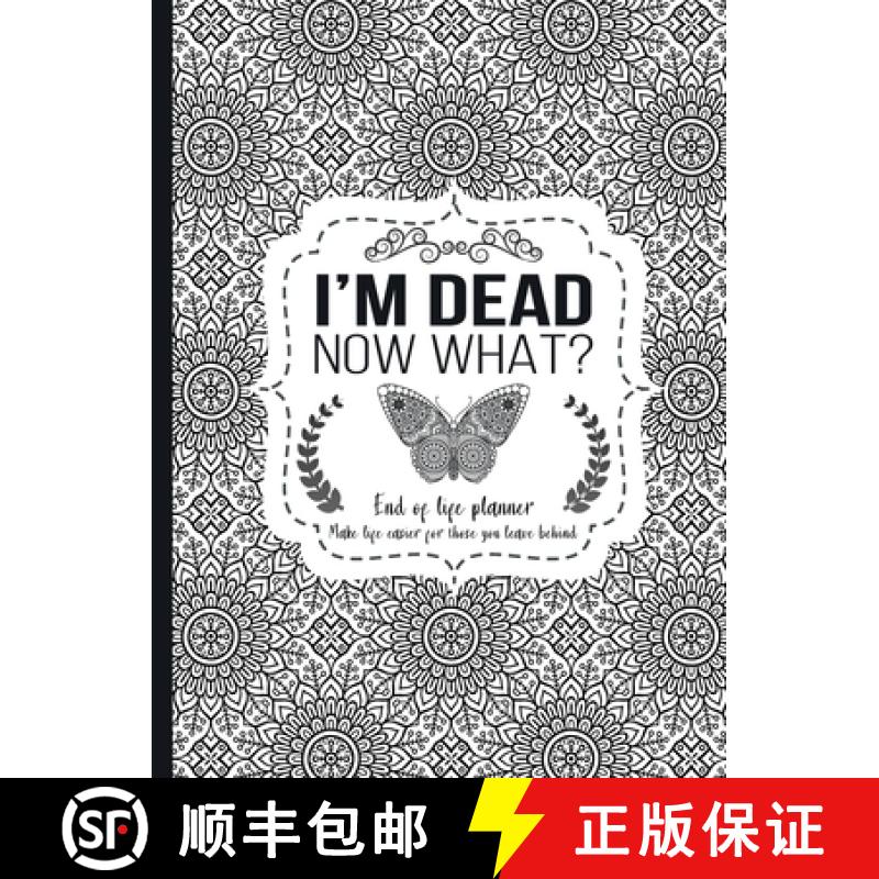 【2-3周达】I'm Dead Now What? : End of life planner - Hardcover edition: End of life planner, Make li... [9781008992146]