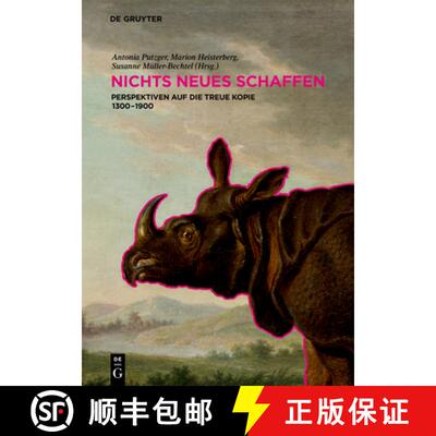 【3-4周达】NICHTS NEUES SCHAFFEN – Perspektiven auf die treue Kopie 1300–1900 [9783110440034]