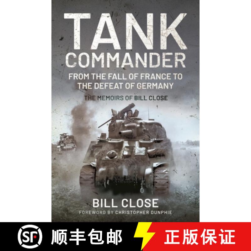 【3-4周达】Tank Commander: From the Fall of France to the Defeat of Germany - The Memoirs of Bill Close [9781526766694]