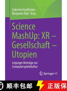 【3-4周达】Science MashUp: XR - Gesellschaft - Utopien : Leipziger Beiträge zur Computerspielekultur [9783658355302]