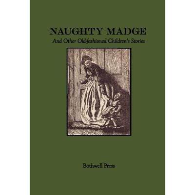 【4周达】Naughty Madge and Other Old-fashioned Children's Stories [9780985535308]