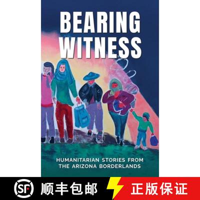 【3-4周达】Bearing Witness: Humanitarian Stories from the Arizona Borderlands [9798218904944]
