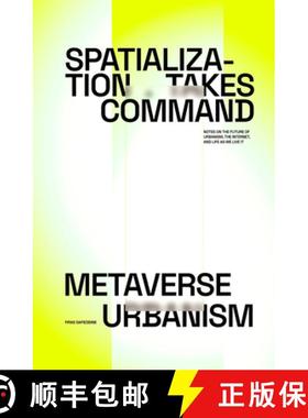 预订 Spatialization Takes Command: Metaverse Urbanism: Notes on the Future of the Internet, Urbanism,... [9781638401476]