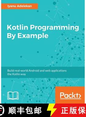 预订 Kotlin Programming By Example: Build real-world Android and web applications the Kotlin way [9781788474542]