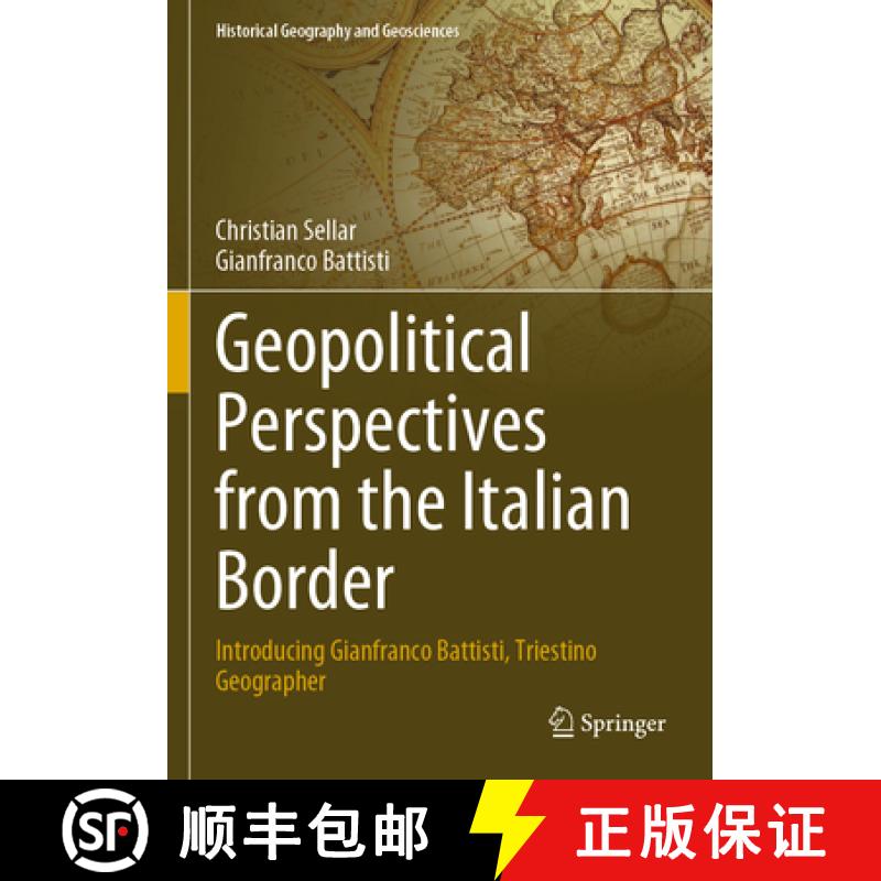 【3-4周达】Geopolitical Perspectives from the Italian Border: Introducing Gianfranco Battisti, Triest... [9783031260469]