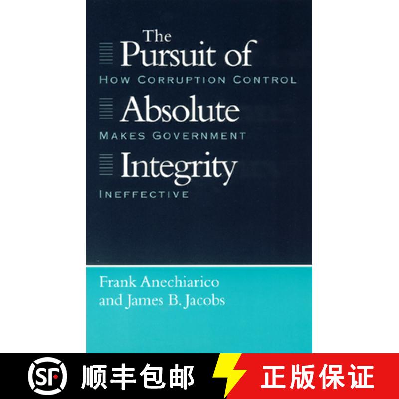 预订 The Pursuit of Absolute Integrity: How Corruption Control Makes Government Ineffective [9780226020525]