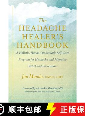 【3-4周达】The Headache Healer's Handbook: A Holistic, Hands-On Somatic Self-Care Program for Headach... [9781608685134]