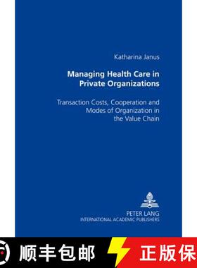 预订 Managing Health Care in Private Organizations : Transaction Costs, Cooperation and Modes of Orga... [9783631515679]