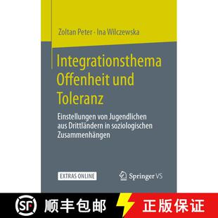 【3-4周达】Integrationsthema Offenheit und Toleranz : Einstellungen von Jugendlichen aus Drittländer... [9783658305529]