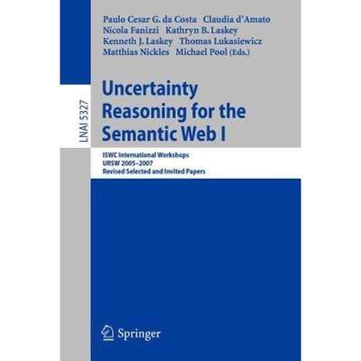 【4周达】Uncertainty Reasoning for the Semantic Web I : ISWC International Workshop, URSW 2005-2007, ... [9783540897644]