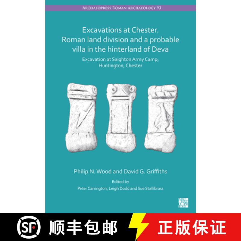 【2-3周达】Excavations at Chester. Roman Land Division and a Probable Villa in the Hinterland of Deva... [9781803272276]