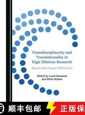 预订 Transdisciplinarity and Translationality in High Dilution Research : Signals and Images GIRI Series [9781527532526]