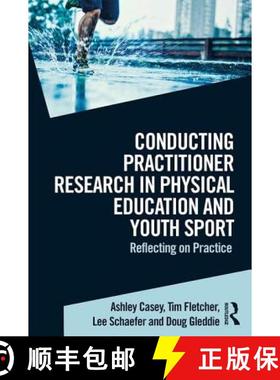 【3-4周达】Conducting Practitioner Research in Physical Education and Youth Sport: Reflecting on Prac... [9781138892194]