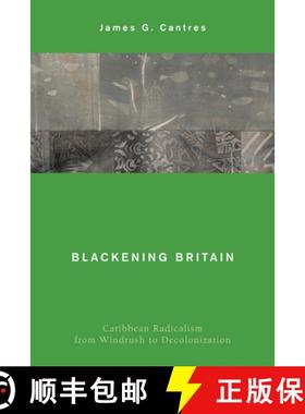 预订 Blackening Britain : Caribbean Radicalism from Windrush to Decolonization [9781538143544]