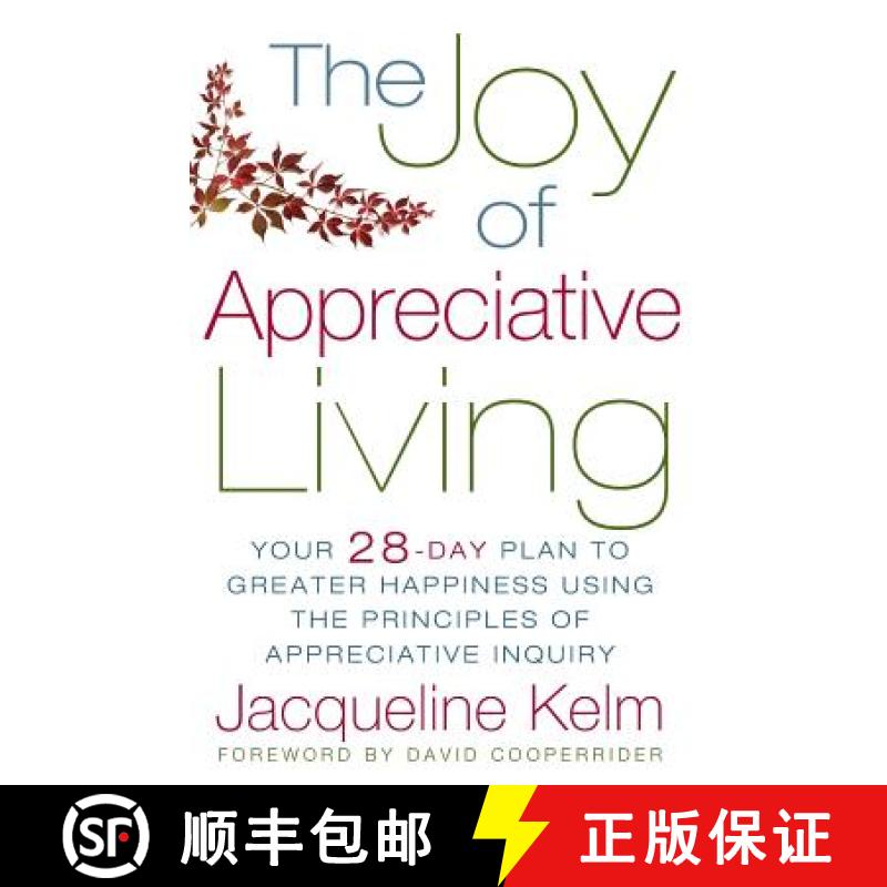 【3-4周达】The Joy of Appreciative Living: Your 28-Day Plan to Greater Happiness Using the Principles... [9780977216192]