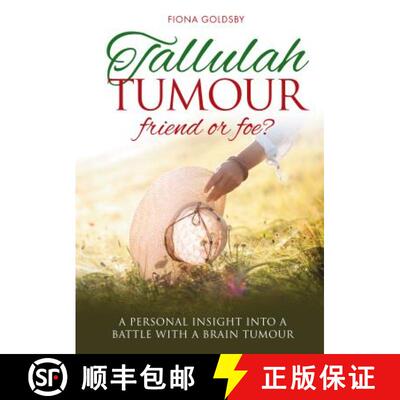 【3-4周达】Tallulah Tumour - Friend or Foe?: A personal insight into a battle with a brain tumour [9781909304383]