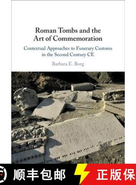 【3-4周达】Roman Tombs and the Art of Commemoration: Contextual Approaches to Funerary Customs in the... [9781108472838]
