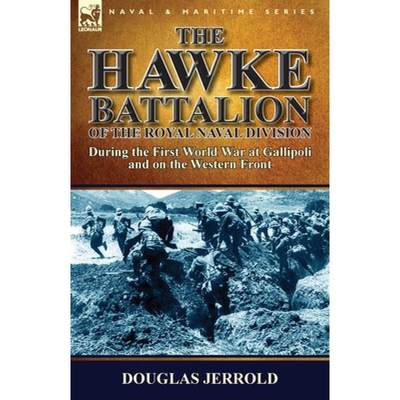 【4周达】The Hawke Battalion of the Royal Naval Division-During the First World War at Gallipoli and ... [9781782824145]