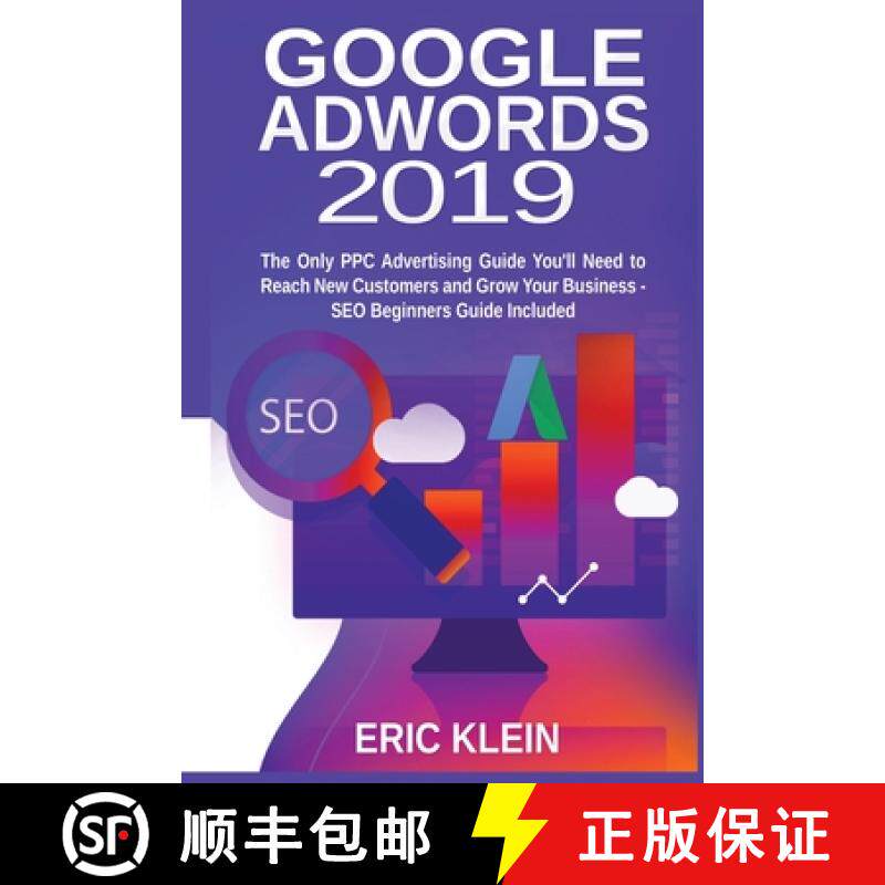 【3-4周达】Google AdWords 2019: The Only PPC Advertising Guide You'll Need to Reach New Customers and... [9781774340004]