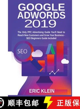 【3-4周达】Google AdWords 2019: The Only PPC Advertising Guide You'll Need to Reach New Customers and... [9781774340004]