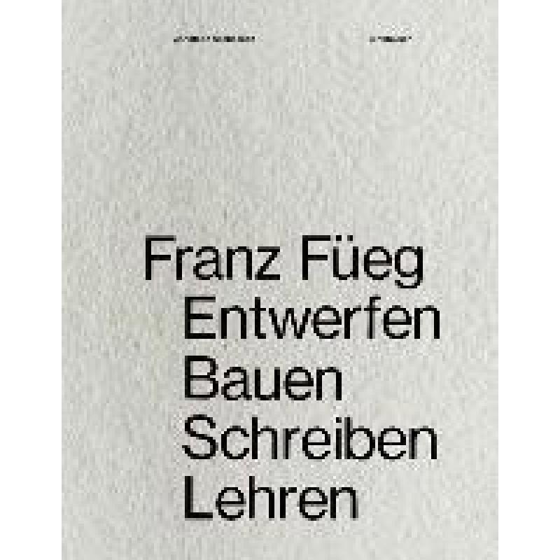【4周达】Franz Füeg: Entwerfen Bauen Schreiben Lehren[9783035615302]-封面
