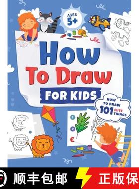 【3-4周达】How to Draw for Kids: How to Draw 101 Cute Things for Kids Ages 5+ Fun & Easy Simple Step ... [9781954392311]