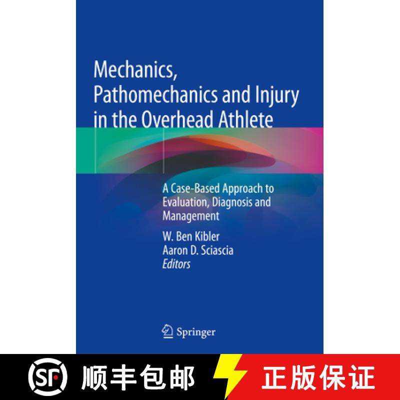 【3-4周达】Mechanics, Pathomechanics and Injury in the Overhead Athlete: A Case-Based Approach to Eva... [9783030127770]