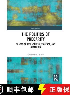 【3-4周达】The Politics of Precarity: Spaces of Extractivism, Violence, and Suffering [9781032014227]