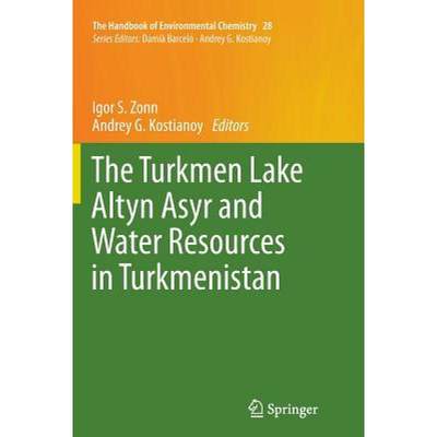 【4周达】The Turkmen Lake Altyn Asyr and Water Resources in Turkmenistan [9783662521922]