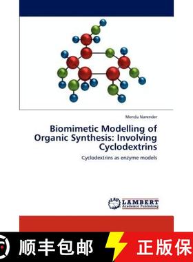 预订 Biomimetic Modelling of Organic Synthesis: Involving Cyclodextrins [9783848433568]