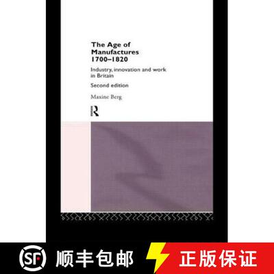 【3-4周达】The Age of Manufactures, 1700-1820 : Industry, Innovation and Work in Britain [9780415069359]