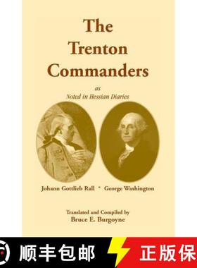 【3-4周达】The Trenton Commanders: Johann Gottlieb Rall and George Washington, as Noted in Hessian Di... [9780788406614]