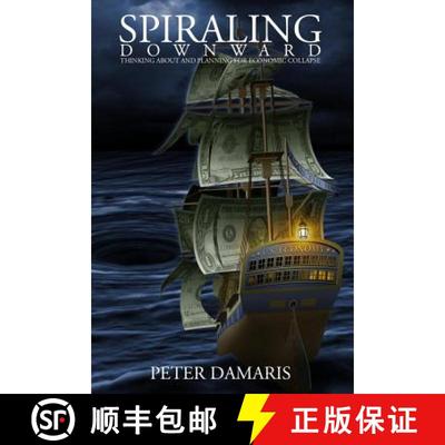 【3-4周达】Spiraling Downward: Thinking About and Planning for Economic Collapse [9780615782409]