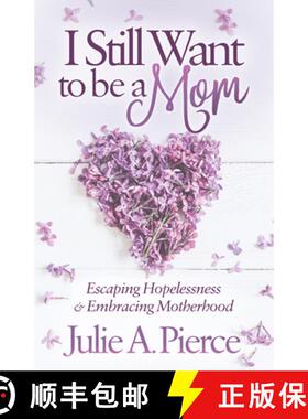 【3-4周达】I Still Want to be a Mom : Escaping Hopelessness and Embracing Motherhood [9781683506959]