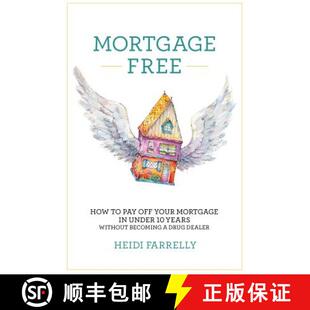 预订 Mortgage Free: How to Pay Off Your Mortgage in Under 10 Years - Without Becoming a Drug Dealer [9780994517128]