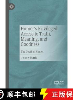 【3-4周达】Humor's Privileged Access to Truth, Meaning, and Goodness : The Depth of Humor [9783031744327]