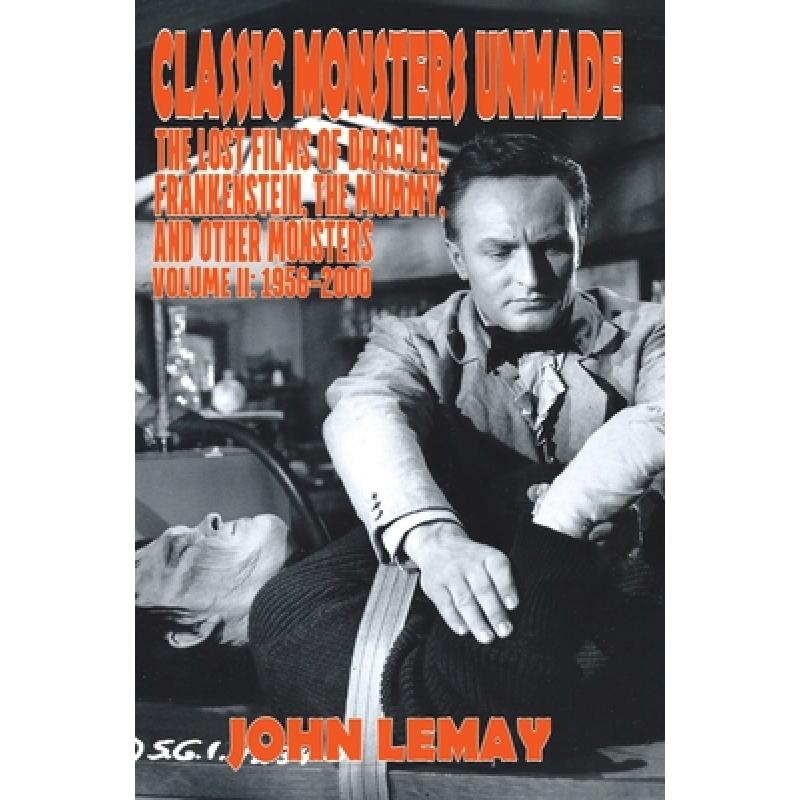 【4周达】Classic Monsters Unmade: The Lost Films of Dracula, Frankenstein, the Mummy, and Other Monst...[9781953221582]-封面