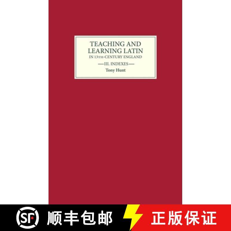 【3-4周达】Teaching and Learning Latin in Thirteenth Century England, Volume Three: Indexes - Indexes [9780859913393]