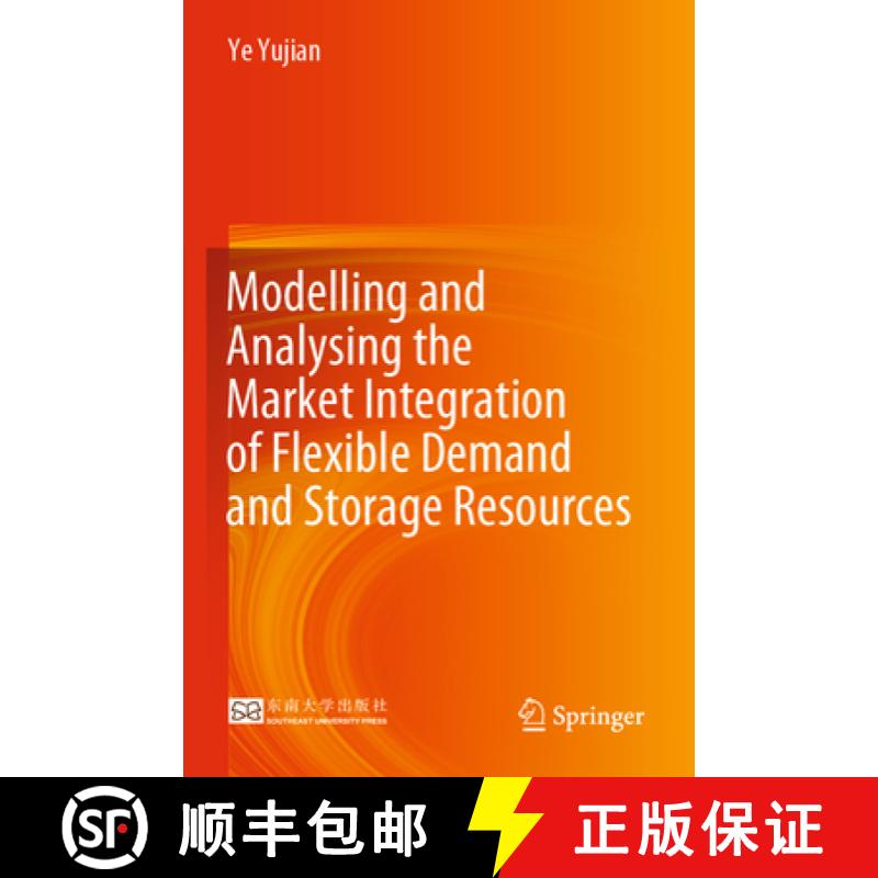 【3-4周达】Modelling and Analysing the Market Integration of Flexible Demand and Storage Resources [9789811919664]