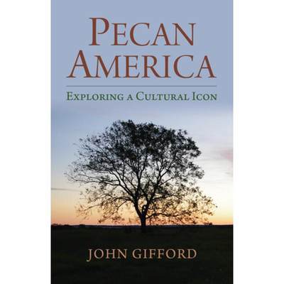 【4周达】Pecan America: Exploring a Cultural Icon [9780700628353]