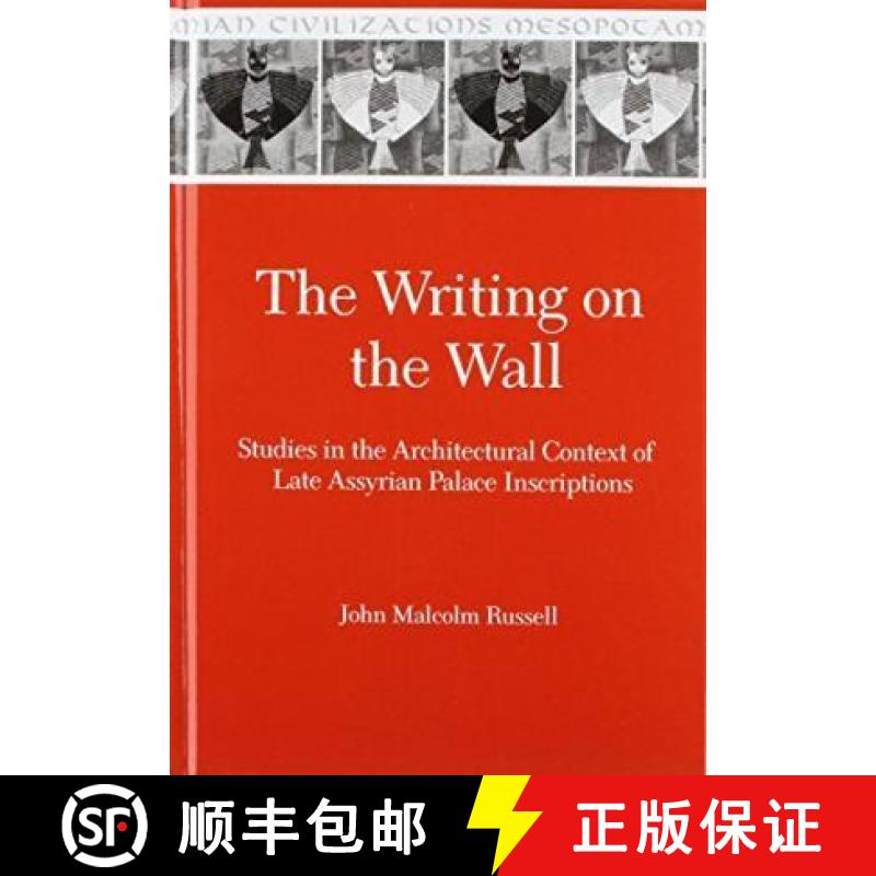 【3-4周达】The Writing on the Wall: Studies in the Architectural Context of Late Assyrian Palace Insc... [9780931464959]