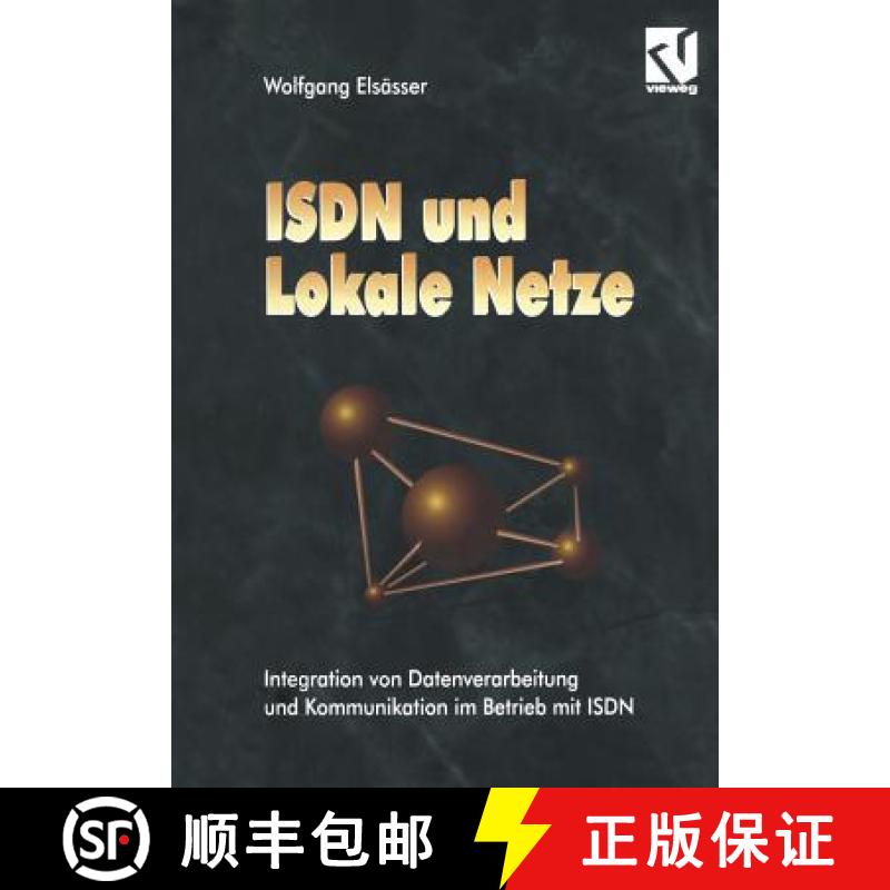 【3-4周达】ISDN Und Lokale Netze: Integration Von Datenverarbeitung Und Kommunikation Im Betrieb Mit ... [9783322830760]