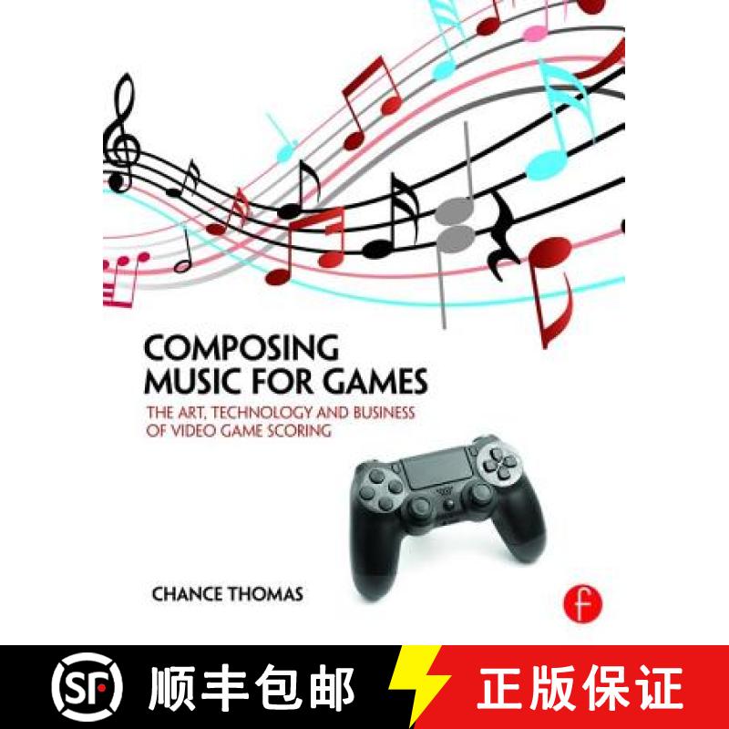 【3-4周达】Composing Music for Games: The Art, Technology and Business of Video Game Scoring [9781138021419]