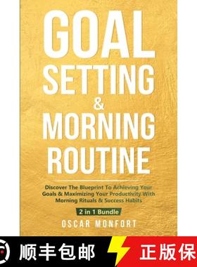【3-4周达】Goal Setting & Morning Routine: Discover The Blueprint To Achieving Your Goals & Maximizin... [9781913397821]