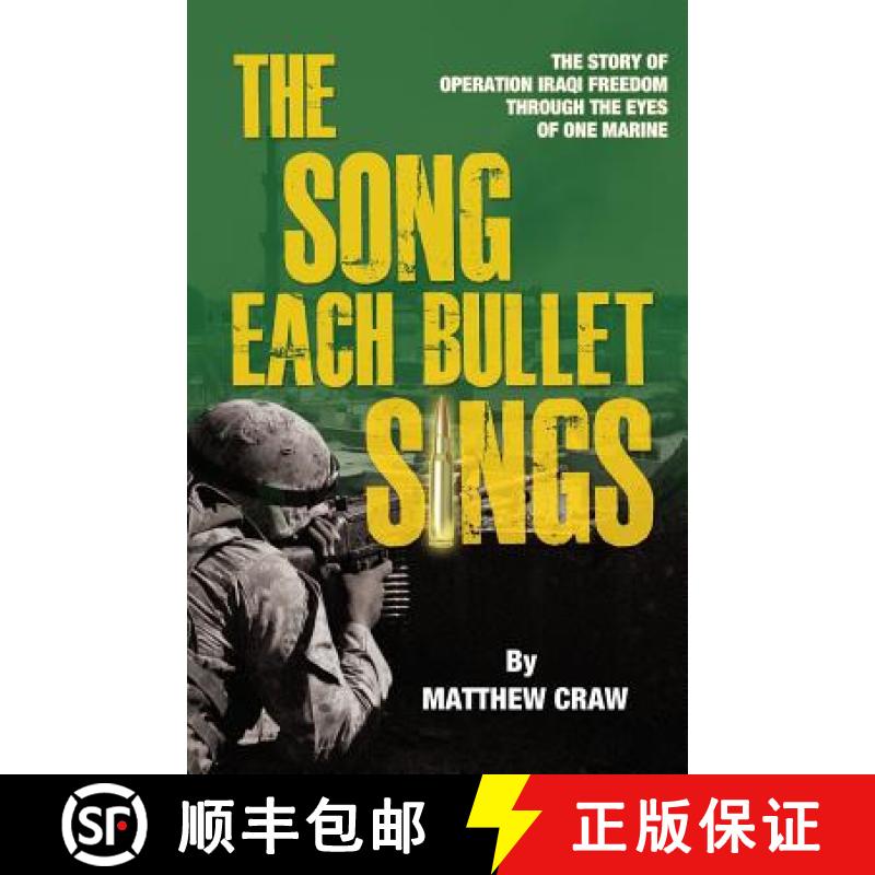 【2-3周达】The Song Each Bullet Sings: The Story of Operation Iraqi Freedom Through the Eyes of One M... [9781936940547]