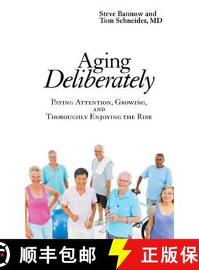 【3-4周达】Aging Deliberately: Paying Attention, Growing, and Thoroughly Enjoying the Ride [9781480827035]