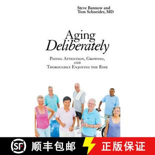 【3-4周达】Aging Deliberately: Paying Attention, Growing, and Thoroughly Enjoying the Ride [9781480827035]