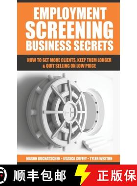 预订 Employment Screening Business Secrets: How to Get More Clients, Keep Them Longer & Quit Selling ... [9780999701720]