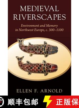 【3-4周达】Medieval Riverscapes: Environment and Memory in Northwest Europe, c. 300–1100 [9781009299411]
